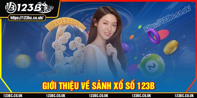 Tổng quan về sảnh xổ số 123b