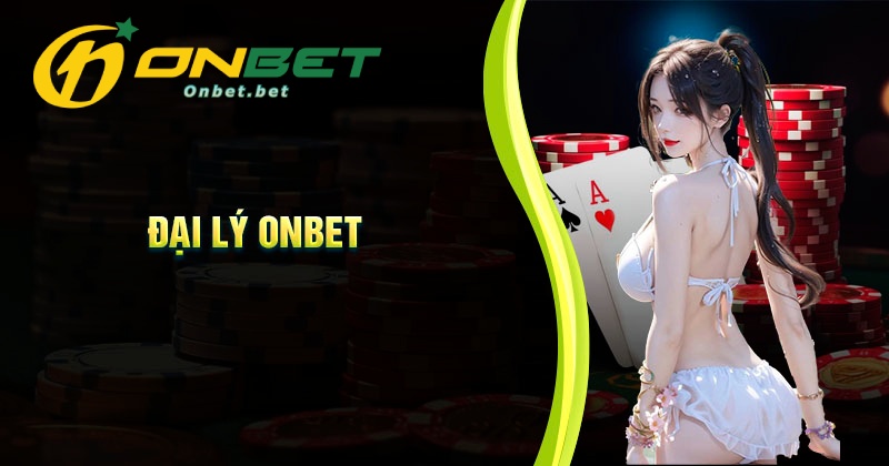 Thông tin về đại lý nhà cái Onbet