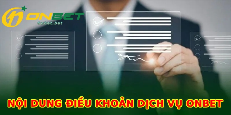 Nội dung của chính sách điều khoản sử dụng Onbet cơ bản