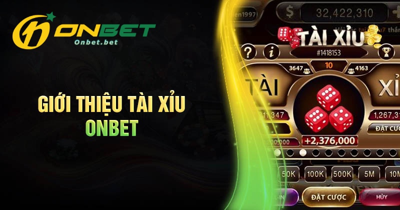Tổng quan về tài xỉu onbet