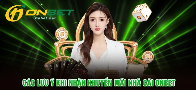 Cần Lưu Ý Gì Đối Với Chương Trình Khuyến Mãi Tân Thủ Onbet?