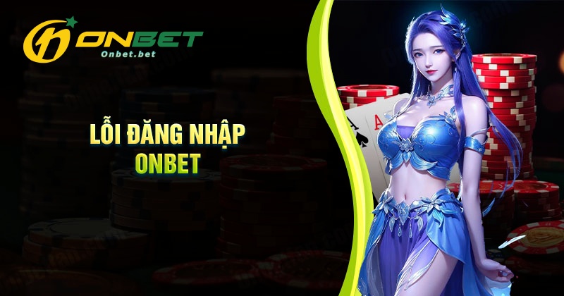 Lỗi đăng nhập Onbet khi điền sai thông tin tài khoản nhiều lần