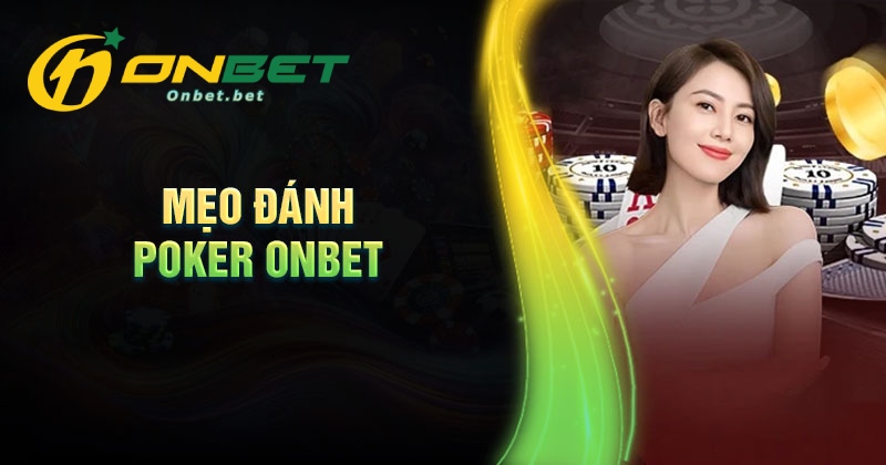 Mẹo đánh Poker Onbet bách chiến bách thắng