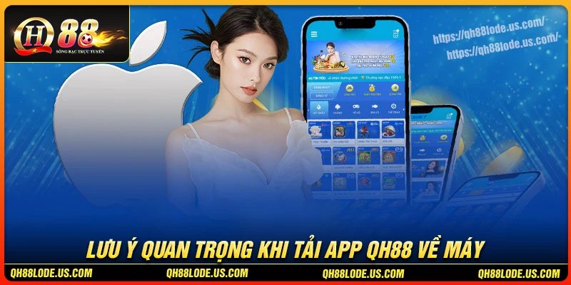 Lưu ý quan trọng khi tham gia tải app QH88 về máy
