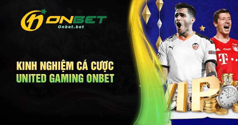 Kinh nghiệm cá cược thể thao United Gaming Onbet cực hay