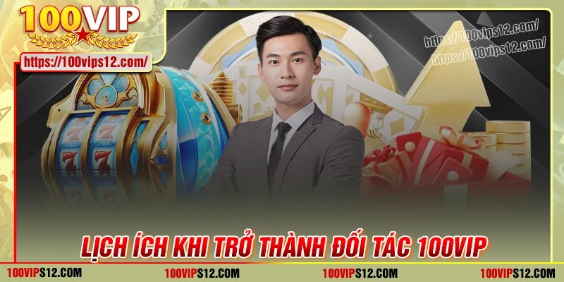 Lợi ích khi các thương hiệu trở thành đối tác 100VIP